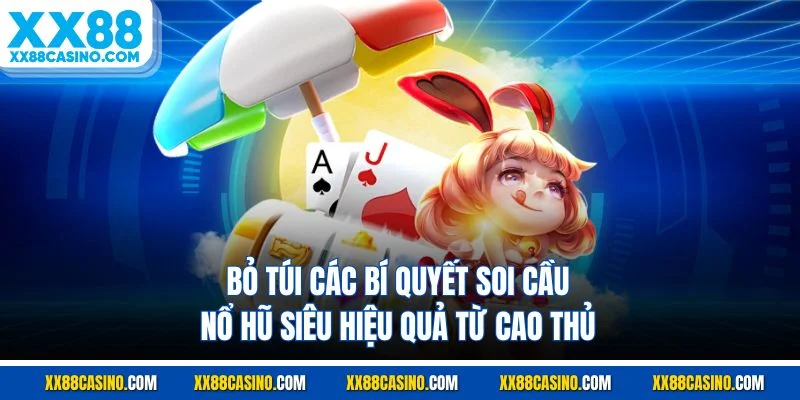 Bỏ túi các bí quyết soi cầu nổ hũ siêu hiệu quả từ cao thủ